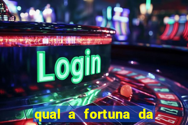 qual a fortuna da família real brasileira