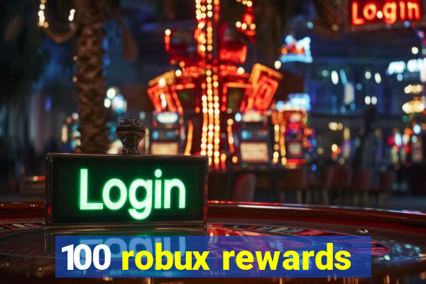 100 robux rewards