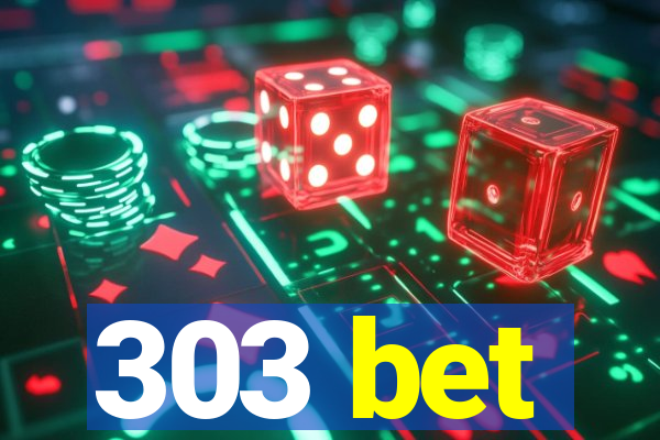 303 bet