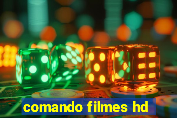 comando filmes hd