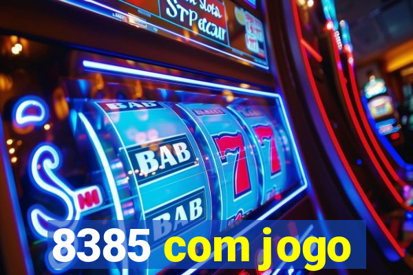 8385 com jogo