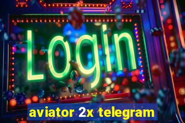 aviator 2x telegram