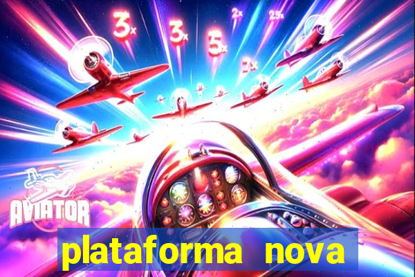 plataforma nova lançada hoje de 10 reais