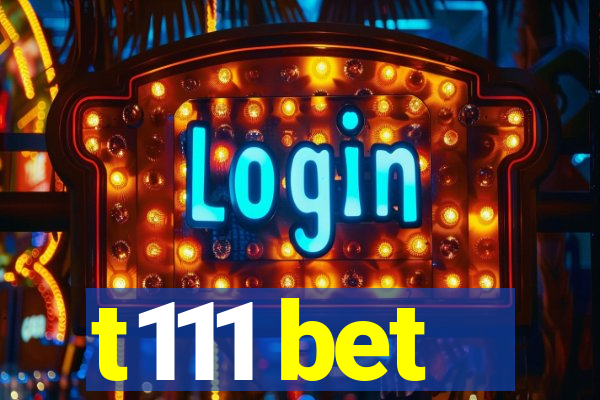 t111 bet