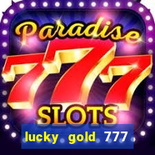 lucky gold 777 paga mesmo