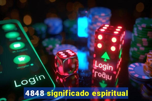 4848 significado espiritual