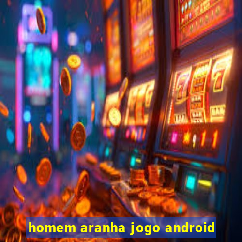 homem aranha jogo android