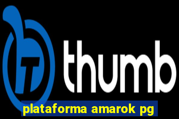 plataforma amarok pg