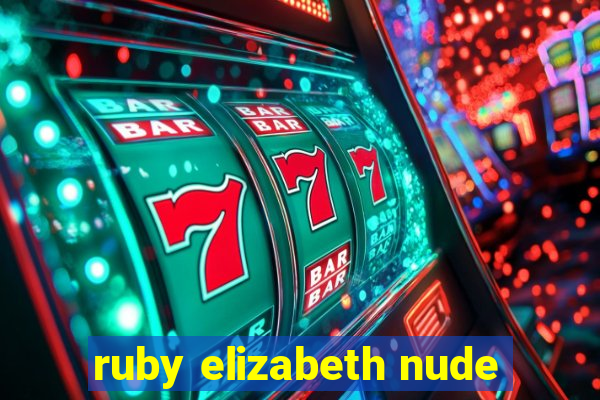 ruby elizabeth nude