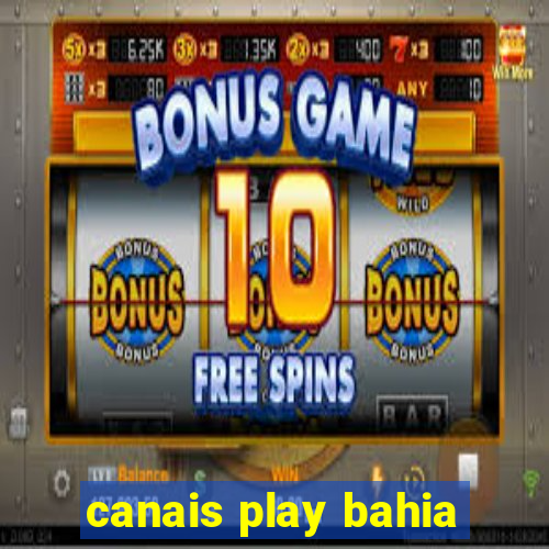 canais play bahia