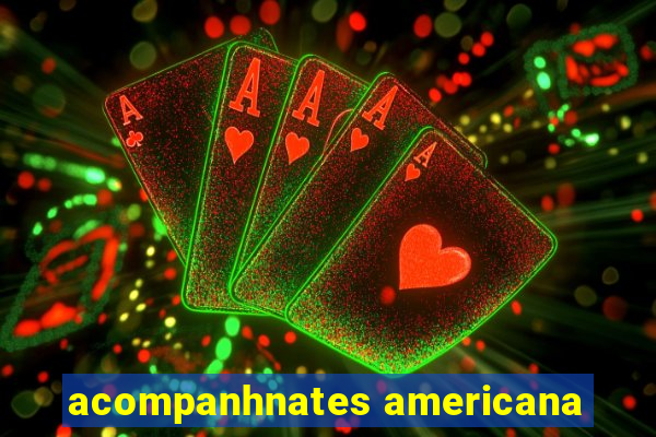 acompanhnates americana