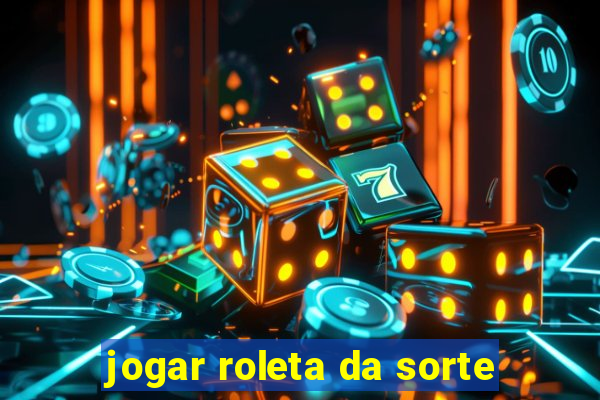 jogar roleta da sorte