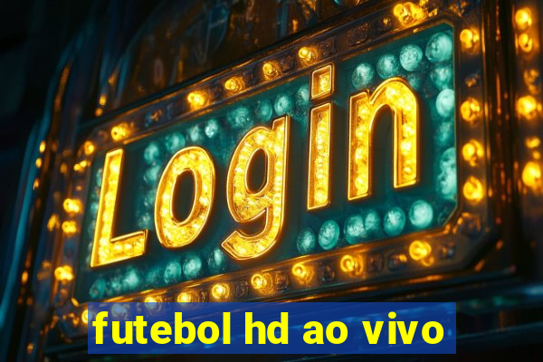 futebol hd ao vivo