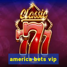 america bets vip