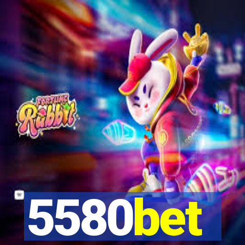 5580bet