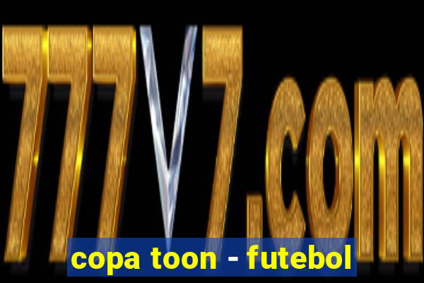 copa toon - futebol