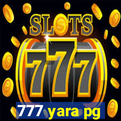 777 yara pg