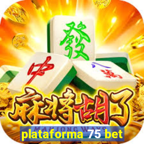 plataforma 75 bet