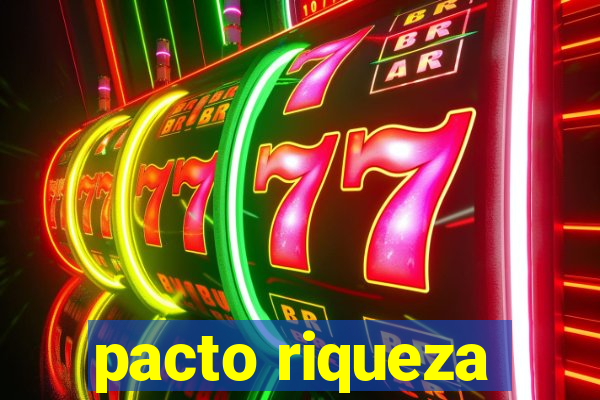 pacto riqueza