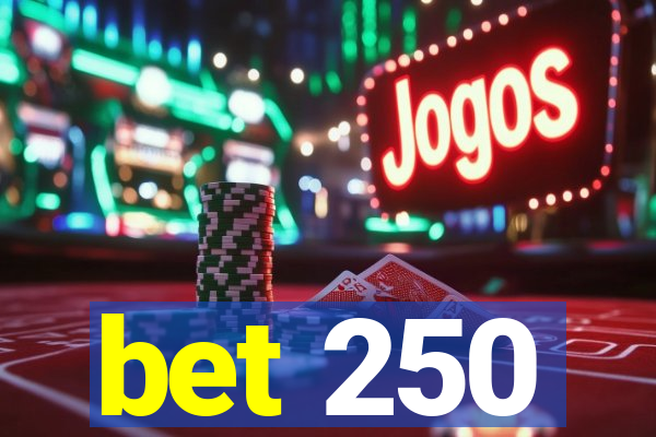 bet 250