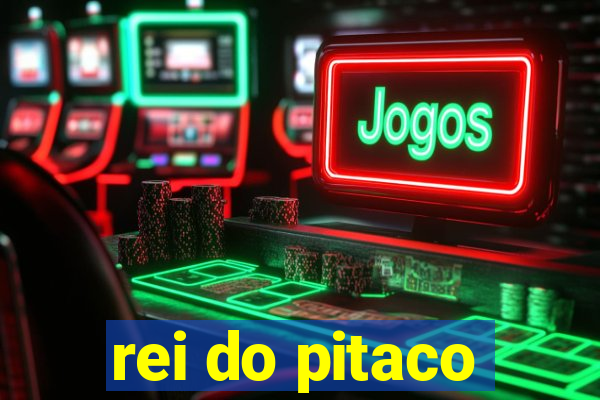 rei do pitaco