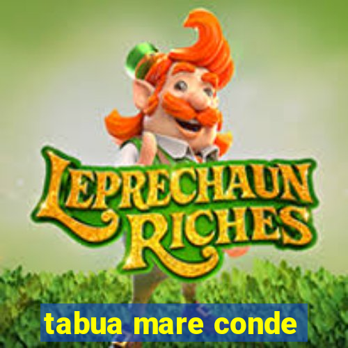 tabua mare conde