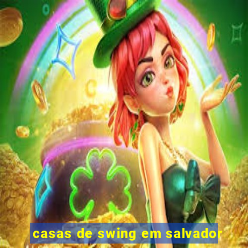 casas de swing em salvador