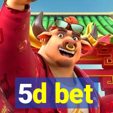 5d bet