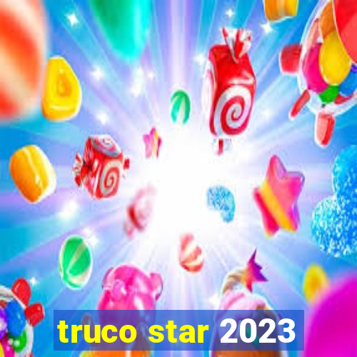 truco star 2023