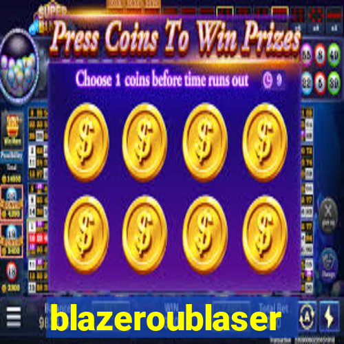 blazeroublaser