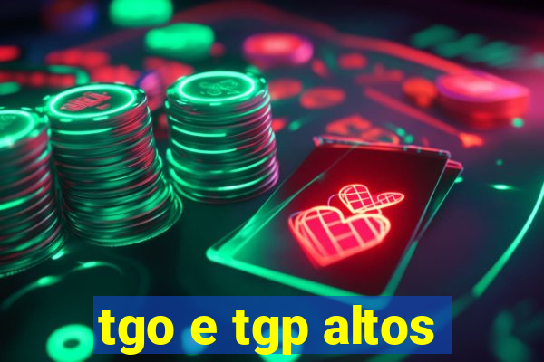 tgo e tgp altos