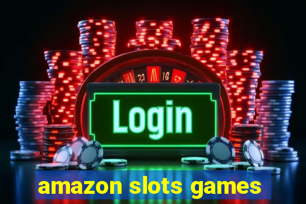 amazon slots games