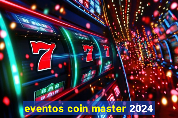 eventos coin master 2024