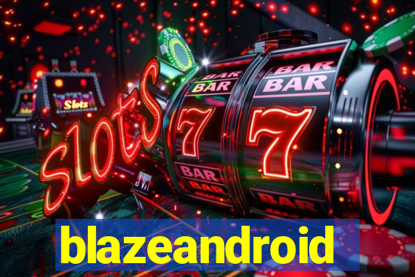 blazeandroid