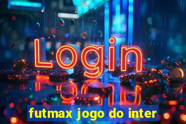 futmax jogo do inter