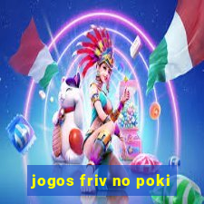 jogos friv no poki