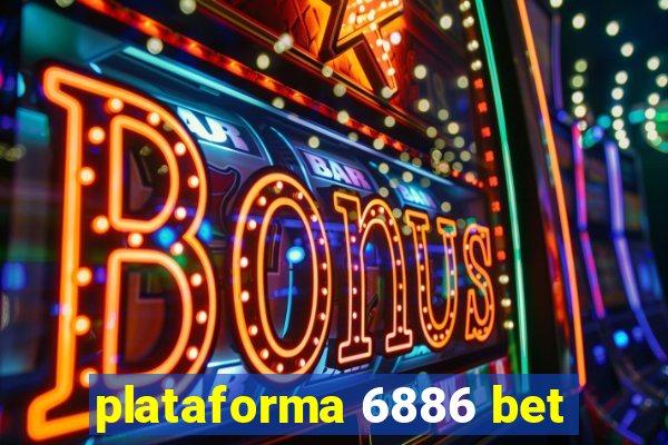 plataforma 6886 bet