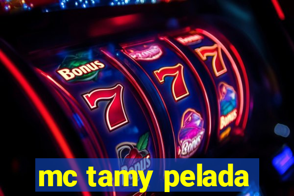 mc tamy pelada