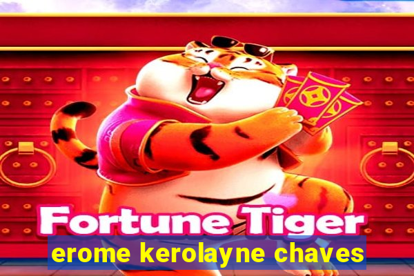 erome kerolayne chaves