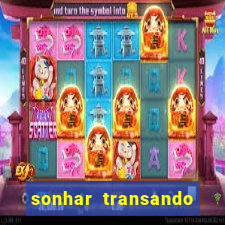 sonhar transando jogo do bicho