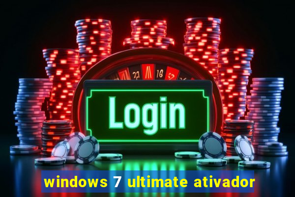 windows 7 ultimate ativador