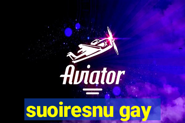 suoiresnu gay