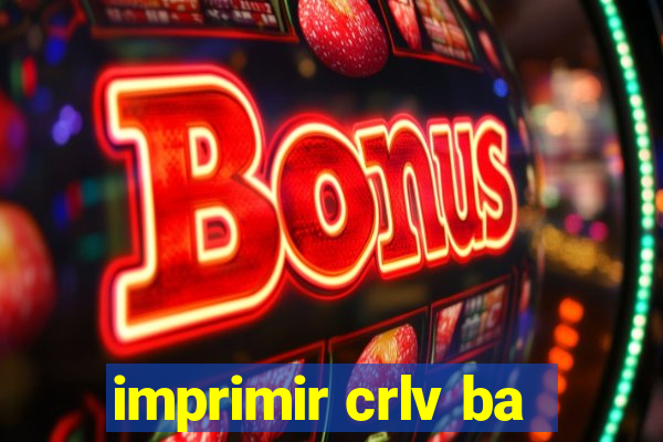 imprimir crlv ba