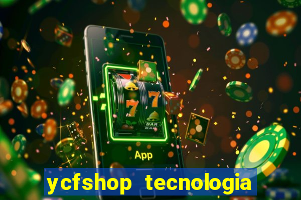 ycfshop tecnologia em ecommerce ltda jogos