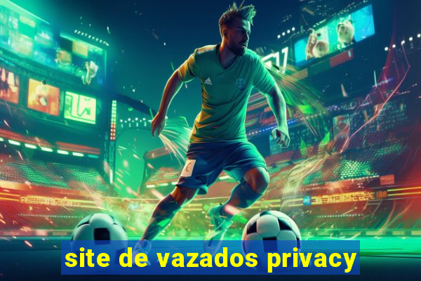 site de vazados privacy