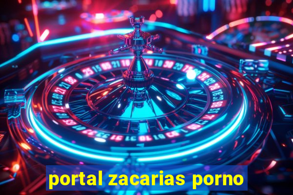 portal zacarias porno