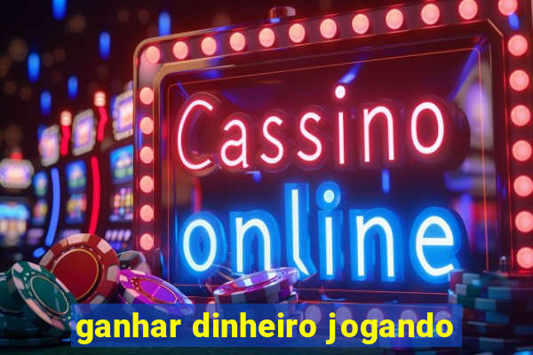 ganhar dinheiro jogando