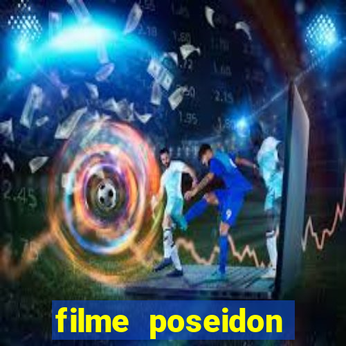 filme poseidon completo dublado