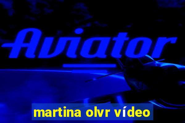 martina olvr vídeo