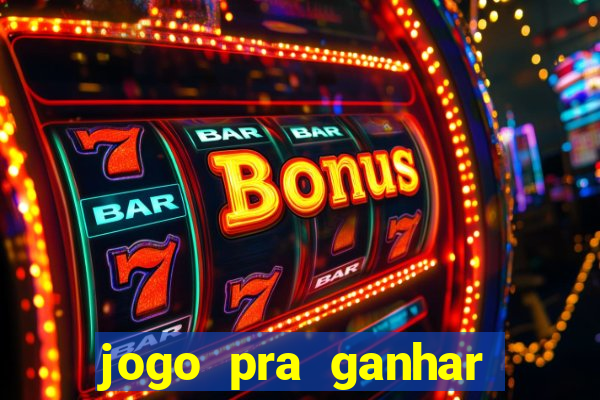 jogo pra ganhar dinheiro sem depositar